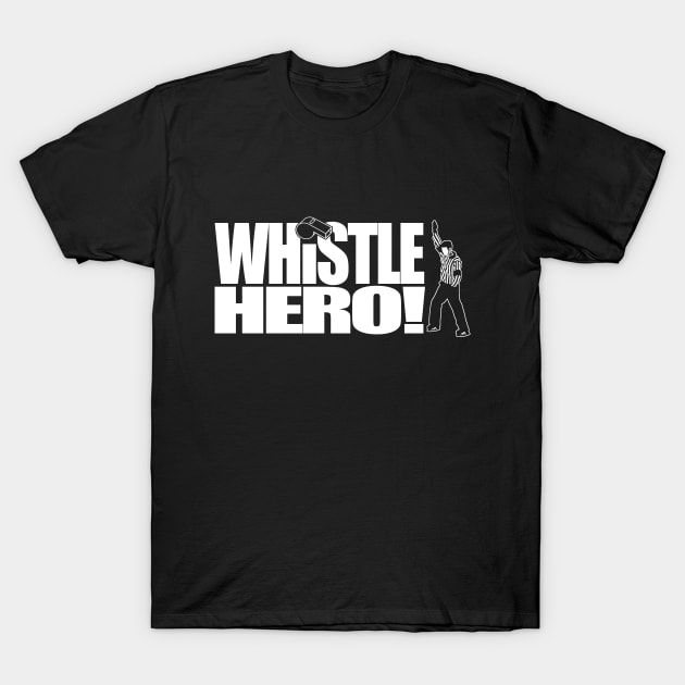 Whistle Hero! T-Shirt by wataah